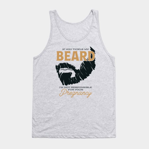 If You Tickle my Beard Pregnancy Tank Top by StoneDeff